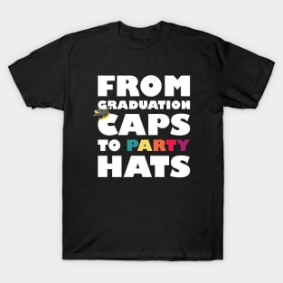 Graduation Cap to Party Hats T-Shirt